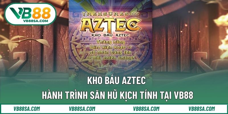 Kho báu Aztec